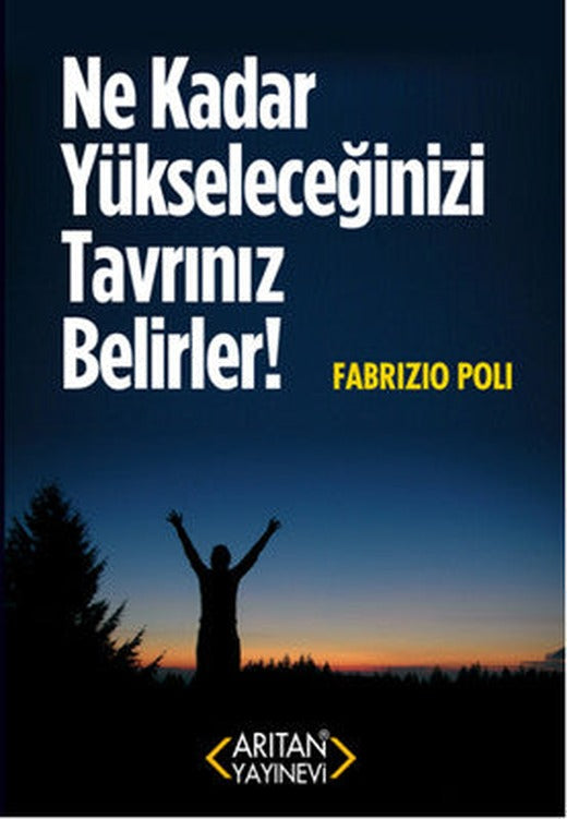 Ne Kadar Yükseleceğinizi Tavrınız Belirler! | Arıtan Yayınları