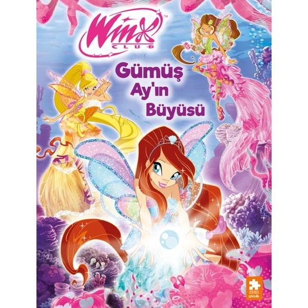Winx Club - Gümüş Ay'ın Büyüsü | Eksik Parça Yayınları (İnce Kapak)