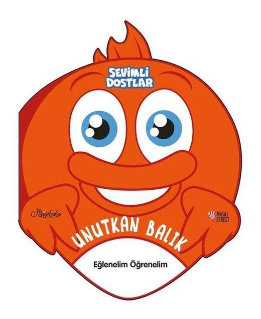 Sevimli Dostlar - Unutkan Balık - Eğlenelim Öğrenelim | Masalperest (İnce Kapak)
