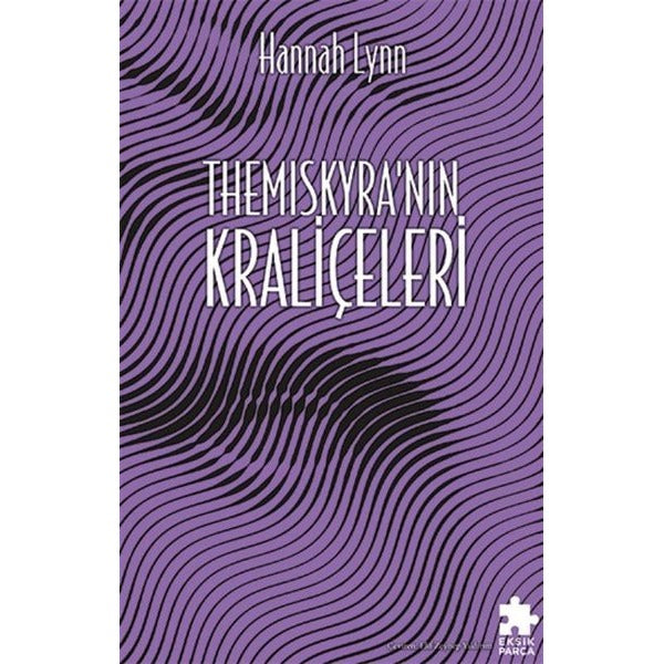 Themiskyra'nın Kraliçeleri | Eksik Parça Yayınları (İnce Kapak )
