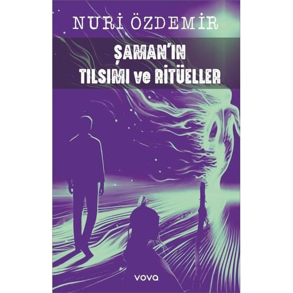 Şaman'ın Tılsımı ve Ritüeller | Vova Yayınları (İnce Kapak)