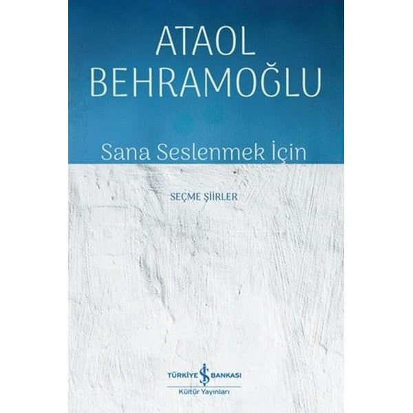 Sana Seslenmek İçin - Seçme Şiirler | İş Bankası Kültür Yayınları (İnce Kapak)