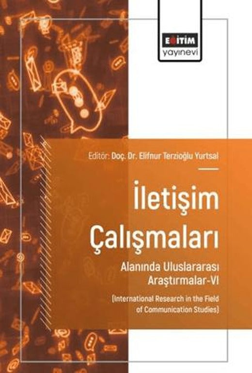İletişim Çalışmaları Alanında Uluslararası Araştırmalar - 6 | Eğitim Yayınevi - Bilimsel Eserler (Ciltsiz)