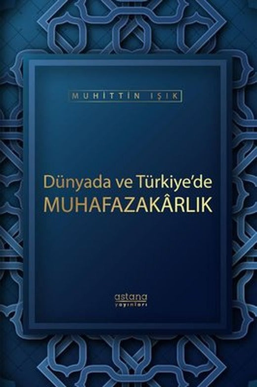 Dünyada ve Türkiye'de Muhafazakarlık | Astana Yayınları