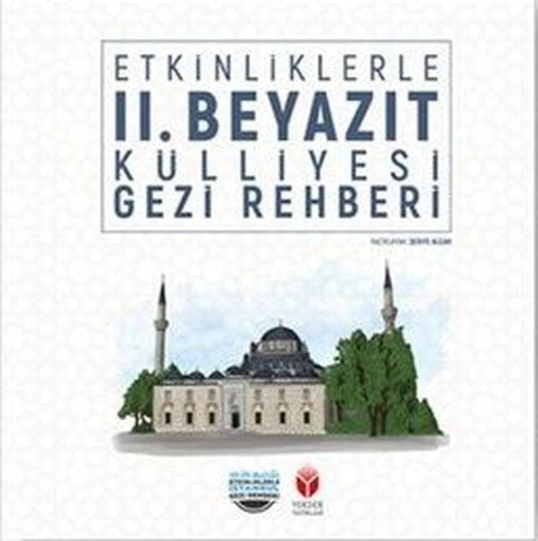 Etkinliklerle II. Beyazıt Külliyesi Gezi Rehberi Kitabı