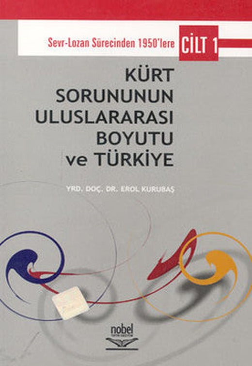 Kürt Sorununun Uluslararası Boyutu ve Türkiye Cilt 1 | Nobel Akademik Yayıncılık