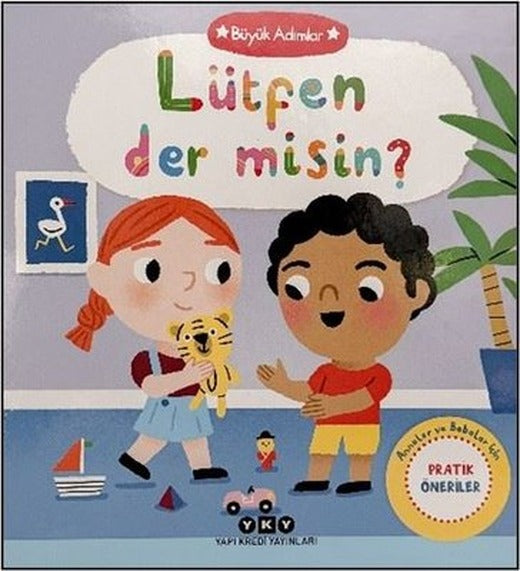 Lütfen der misin? Büyük Adımlar - Anneler ve Babalar İçin Pratik Çözümler | Yapı Kredi Yayınları (Ciltli)