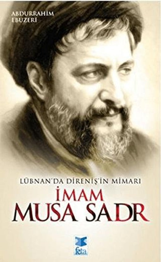 Lübnan’da Direniş’in Mimarı İmam Musa Sadr | Feta Yayıncılık (Ciltsiz)