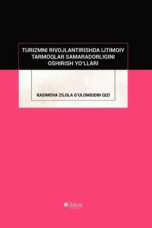 Turizmni Rivojlantirishda Ijtimoiy Tarmoqlar Samaradorligini Oshirish Yo'lları | İldem Yayınları (İnce Kapak)