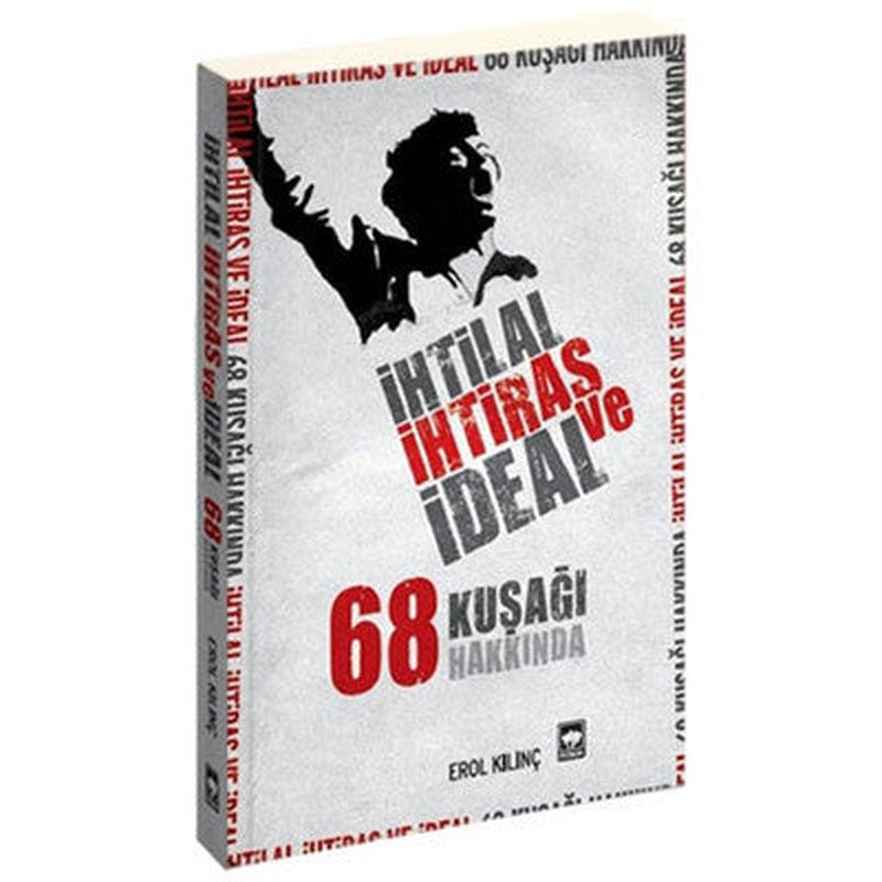 İhtilal İhtiras ve İdeal 68 Kuşağı Hakkında | Ötüken Yayınları