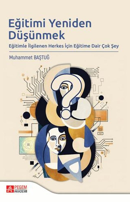 Eğitimi Yeniden Düşünmek Eğitimle İlgilenen Herkes İçin Eğitime Dair Çok Şey