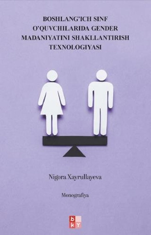 Boshlang’ich Sinf O’quvchilarida Gender Madaniyatini Shakllantirish Texnologiyasi - İlkokul Öğrencilerinde Cinsiyet Kültürünün Oluşturulmasına Yönelik Teknoloji | Babıali Kültür Yayıncılığı (Ciltsiz)
