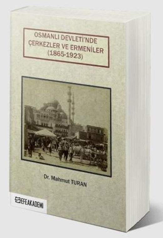 Osmanlı Devleti’nde Çerkezler ve Ermeniler (1865-1923) | Efe Akademi Yayınları (Ciltsiz)