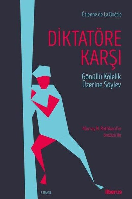 Diktatöre Karşı - Gönüllü Kölelik Üzerine Söylev | Liberus (İnce Kapak)