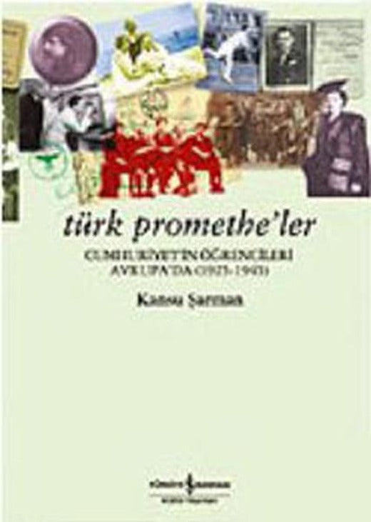 Türk Promethe'ler | İş Bankası Kültür Yayınları - Anı (İnce Kapak)