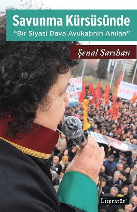 Savunma Kürsüsüne Bir Siyasi Dava Avukatının Anıları | Literatür Yayıncılık (İnce Kapak)