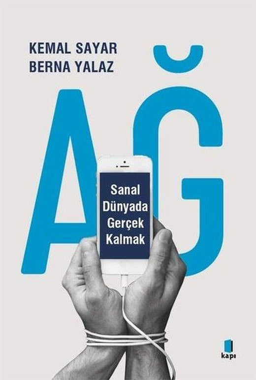 Ağ: Sanal Dünyada Gerçek Kalmak | Kapı Yayınları (İnce Kapak)