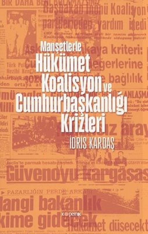 Manşetlerle Hükümet Koalisyon ve Cumhurbaşkanlığı Krizleri | Kopernik Kitap