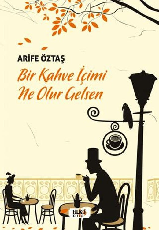Bir Kahve İçimi Ne Olur Gelsen | Tilki Kitap (Ciltsiz)