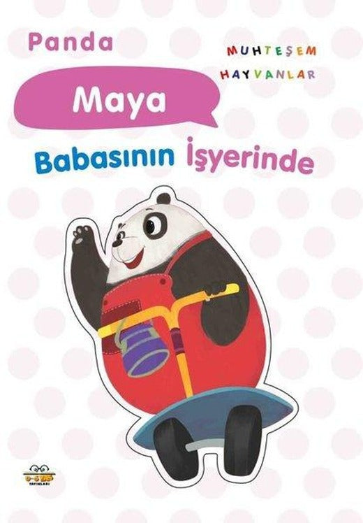 Panda Maya Babasının İşyerinde - Muhteşem Hayvanlar | 0-6 Yaş Yayınları (İnce Kapak)