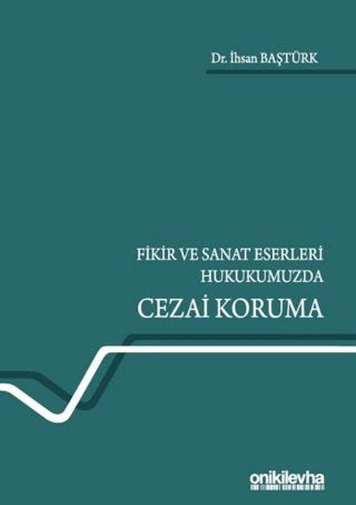 Fikir ve Sanat Eserleri Hukukumuzda Cezai Koruma | On İki Levha Yayınları (Ciltsiz)