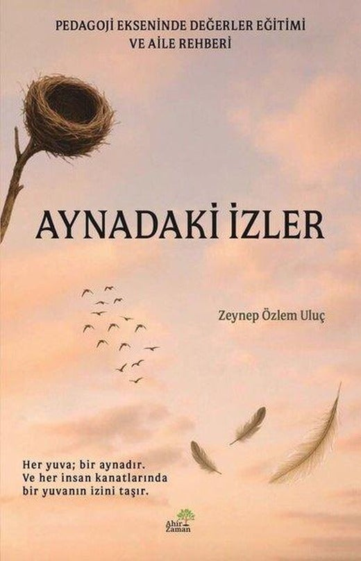 Aynadaki İzler - Pedagoj Ekseninde Değerler Eğitimi ve Aile Rehberi | Ahir Zaman (İnce Kapak)