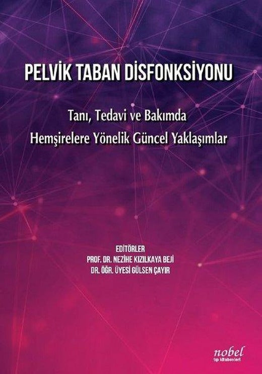 Pelvik Taban Disfonksiyonu- Tanı Tedavi ve Bakımda Hemşirelere Yönelik Güncel Yaklaşımlar | Nobel Tıp Kitabevleri (İnce Kapak)