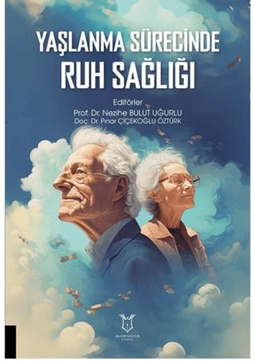 Yaşlanma Sürecinde Ruh Sağlığı | Akademisyen Kitabevi (Ciltsiz)