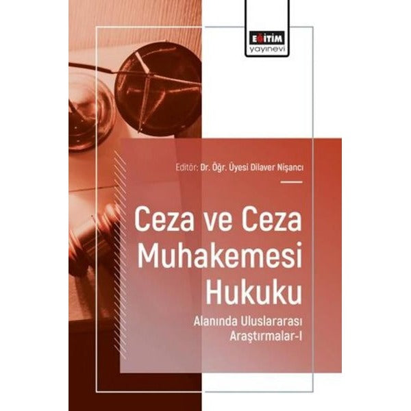 Ceza ve Ceza Muhakemesi Hukuku Alanında Uluslararası Araştırmalar 1 | Eğitim Yayınevi (İnce Kapak)