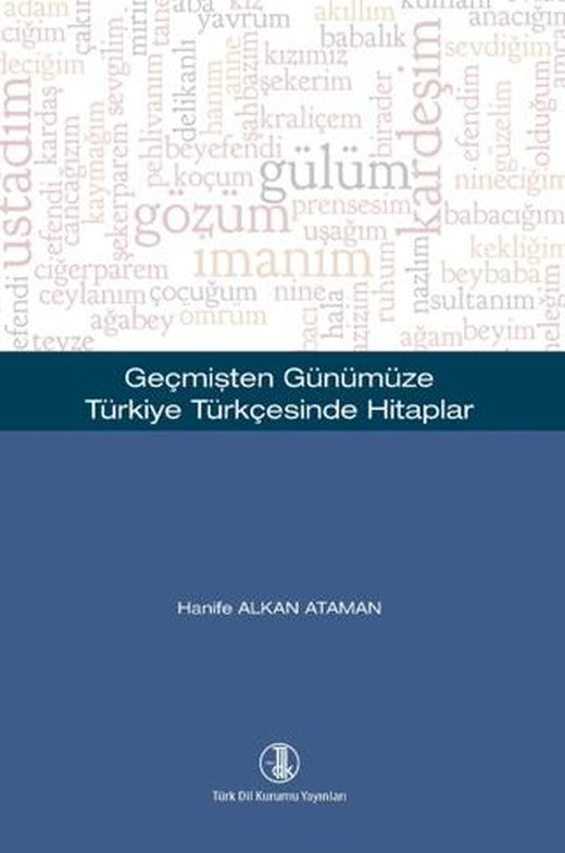 Geçmişten Günümüze Türkiye Türkçesinde Hitaplar | Türk Dil Kurumu Yayınları (Ciltsiz)