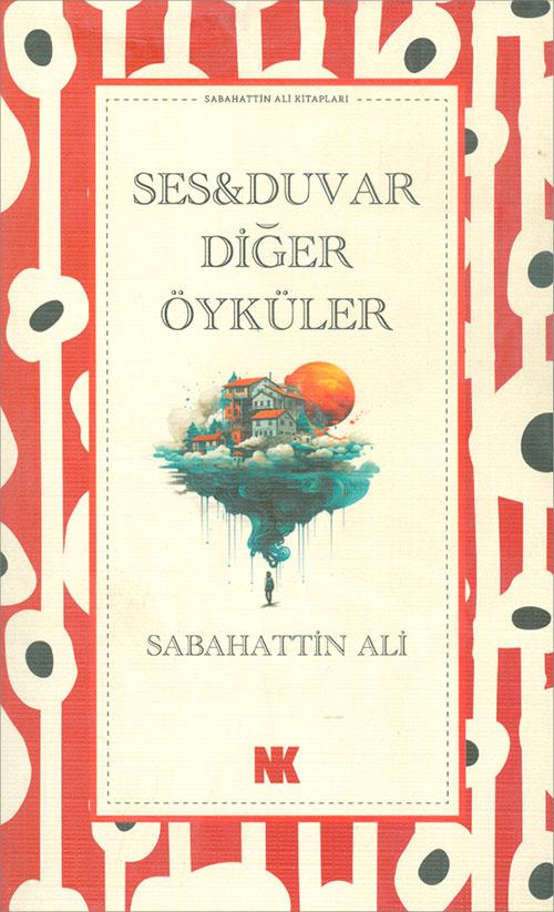 Ses, Duvar ve Diğer Öyküler - Sabahattin Ali - Nokta Kitap