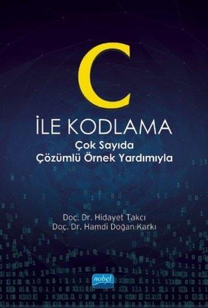 C ile Kodlama Çok Sayıda Çözümlü Örnek Yardımıyla | Nobel Akademik Yayıncılık (İnce Kapak)  - Resim 1