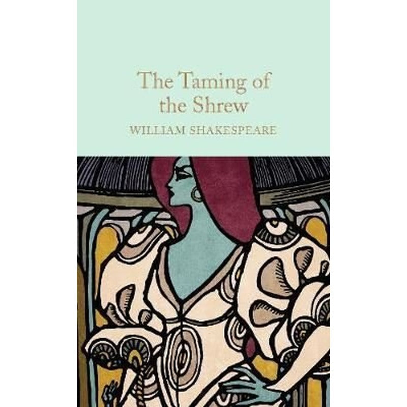 The Taming of the Shrew: William Shakespeare (Macmillan Collector's Library) | Collectors Library