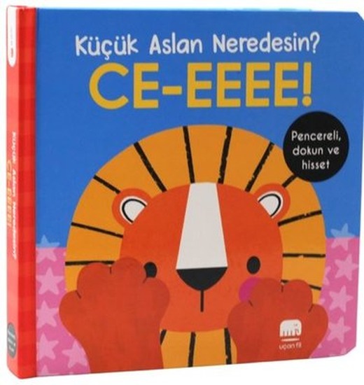 Küçük Aslan Neredesin? Ce-eeee! Pencereli Dokun ve Hisset! |Uçan Fil (Ciltli)