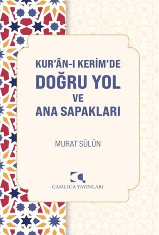 Kur'an'ı Kerimde Doğru Yol ve Ana Sapakları