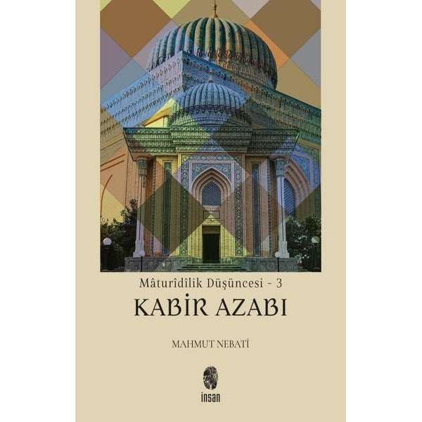 Maturidilik Düşüncesi 3 - Kabir Azabı | İnsan Yayınları (Ciltsiz)
