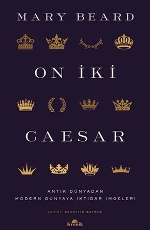 On İki Caesar - Antik Dünyadan Modern Dünyaya İktidar İmgeleri | Kronik Kitap