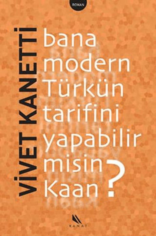 Bana Modern Türkün Tarifini Yapabilir misin Kaan? | Kanat Kitap (Ciltsiz)