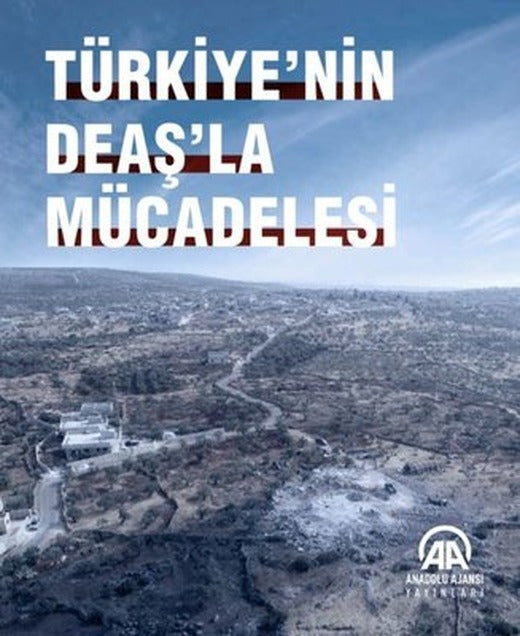 Türkiye'nin Deaş'la Mücadelesi | Anadolu Ajansı