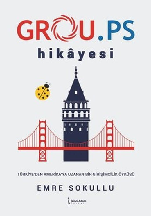 Grou.ps Hikayesi - Türkiye'den Amerika'ya Uzanan Bir Girişimcilik Öyküsü | İkinci Adam Yayınları