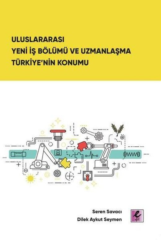Uluslararası Yeni İş Bölümü ve Uzmanlaşma Türkiye'nin Konumu | Efil Yayınevi Yayınları (İnce Kapak)