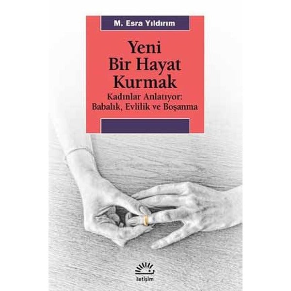 Yeni Bir Hayat Kurmak | İletişim Yayınları