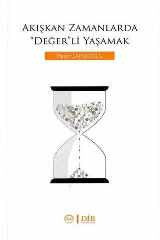 Akışkan Zamanlarda Değer'li Yaşamak | Diyanet İşleri Başkanlığı (Ciltsiz)