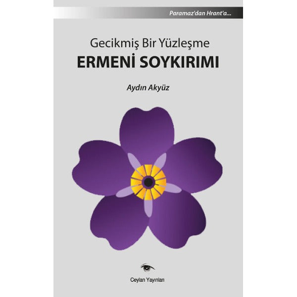 Gecikmiş Bir Yüzleşme Ermeni Soykırımı | Ceylan Yayıncılık - Araştırma İnceleme Dizisi (İnce Kapak)