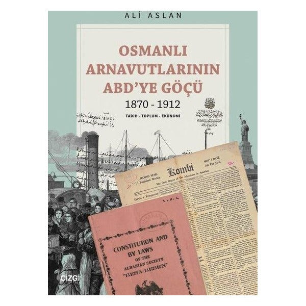 Osmanlı Arnavutlarının ABD’ye Göçü 1870-1912 | Çizgi Kitabevi Yayınları (Ciltsiz)
