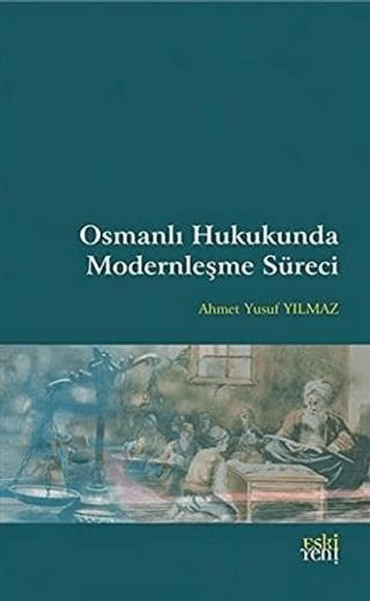 Osmanlı Hukukunda Modernleşme Süreci | Eski Yeni Yayınları (Ciltsiz)