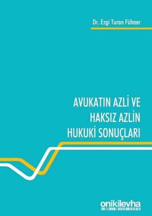 Avukatın Azli ve Haksız Azlin Hukuki Sonuçları | On İki Levha Yayınları (Ciltsiz)