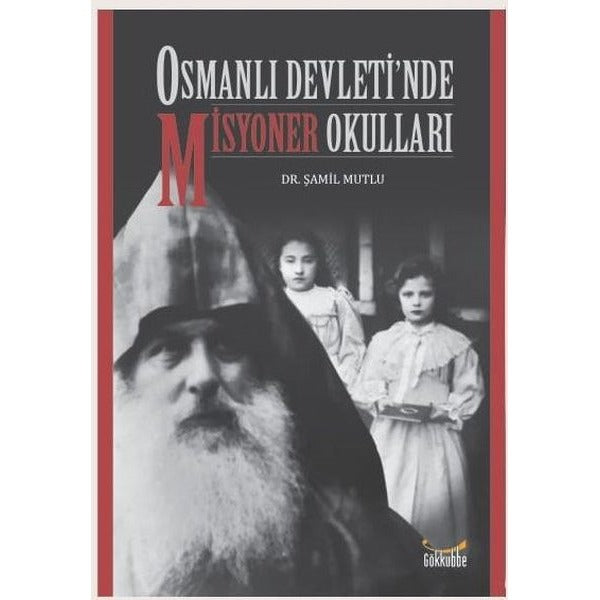 Osmanlı Devleti’nde Misyoner Okulları | Gökkubbe Yayınları (Ciltsiz)