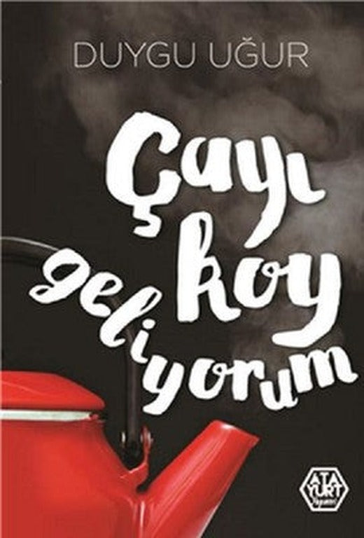 Çayı Koy Geliyorum | Atayurt Yayınevi