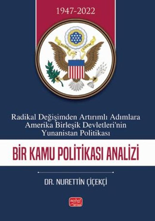 Radikal Değişimden Artırımlı Adımlara Amerika Birleşik Devletleri’nin Yunanistan Politikası | Nobel Bilimsel Eserler (Ciltsiz)